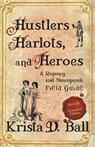 Hustlers, Harlots, and Heroes - Krista D. Ball - 9781989407707