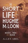 The Short Life of Hughie McLoon - Allen Abel - 9781989555217