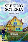 Seeking Soteria: Being in Process - Robert Whitaker - 9781989963364