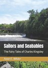 Sailors and Seababies: The Fairy Tales of Charles Kingsley - Charles Kingsley - 9781990258244