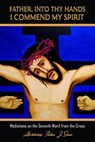 Father Into Your Hands I Commend My Spirit - Archbishop Fulton J. Sheen ; Allan Smith - 9781990427671