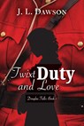 Twixt Duty and Love - J L Dawson - 9781991170026