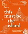 This Must Be the Island — Liga Hanai e Motu - Gregory O'Brien ; John Pule - 9781991309440