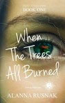 When The Trees All Burned - Alanna Rusnak - 9781997584155