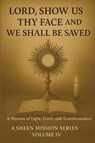 Lord, Show Us Thy Face And We Shall Be Saved - Allan J Smith ; Fulton J Sheen - 9781997627999
