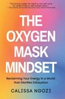 The Oxygen Mask Mindset - Calissa Ngozi - 9781997775010