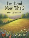 I'm Dead, Now What? - Stanford - 9781998050277