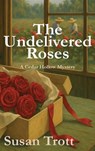 The Undelivered Roses - Susan Trott - 9781998107926