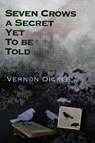 Seven Crows a Secret Yet To Be Told - Vernon Oickle - 9781998149209