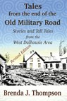 Tales from the End of the Old Military Road - Brenda J Thompson - 9781998149339