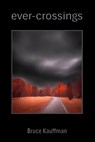 ever-crossings - Bruce Kauffman - 9781998324279