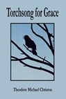 torchsong for grace - Theodore M. Christou - 9781998324286