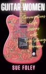 Guitar Women - Sue Foley - 9781998365302