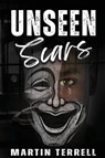 Unseen Scars - Martin Terrell - 9781998394777