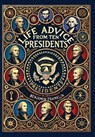 Life Advice from Ten Presidents: Including George Washington's Rules of Civility and Decent Behavior (Collector's Edition) (Laminated Hardback with Ja - Washington George - 9781998621613