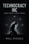 Technocracy Inc, A Who's Who of Global Control - Will Stickle - 9781998704941