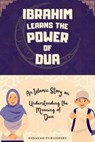 Ibrahim Learns the Power of Dua - Hidayah Publishers - 9781998843183