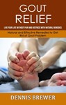 Gout Relief - Dennis Brewer - 9781998901692