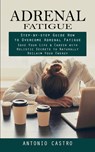 Adrenal Fatigue - Antonio Castro - 9781998927852