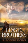 Least of Brothers - S. Robert Evans - 9781999249069