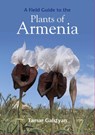 FIELD GUIDE TO THE PLANTS OF ARMENIA - TAMAR GALSTYAN - 9781999734589