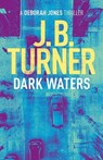 Dark Waters: A Deborah Jones Crime Thriller - J. B. Turner - 9781999754105