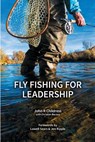 Fly Fishing for Leadership - John R Childress ; Christian Bacasa - 9781999891817