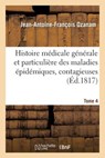 Histoire Medicale Generale Et Particuliere Des Maladies Epidemiques, Contagieuses Tome 4 - Jean-Antoine-Francois Ozanam - 9782011332585