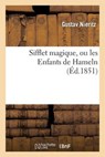 Sifflet Magique, Ou Les Enfants de Hameln - NIERITZ,  Gustav - 9782011951175