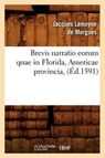 Brevis Narratio Eorum Quae in Florida, Americae Provincia, (Ed.1591) - Jacques Lemoyne de Morgues - 9782012527201