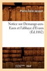 Notice Sur Demange-Aux-Eaux Et l'Abbaye d'Evaux (Ed.1882) - Pierre-Emile Jacquot - 9782012592018