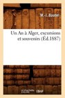 Un an À Alger, Excursions Et Souvenirs, (Éd.1887) - BAUDEL,  M. -J - 9782012630406