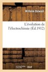 L'Evolution de l'Electrochimie - Wilhelm Ostwald - 9782013488013