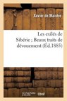 Les Exiles de Siberie; Beaux Traits de Devouement - DE MAISTRE,  Xavier - 9782013749015
