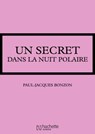 Un secret dans la nuit polaire - Paul-Jacques Bonzon - 9782016258859