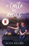 La carte des désirs - Le roman à l'origine de la série le 17 juillet sur Netflix - Alice Kellen - 9782017301516