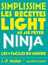 Simplissime NINJA Recettes Light au airfryer - Jean-François Mallet - 9782017336693