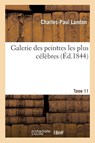 Galerie Des Peintres Les Plus Celebres. Tome 11 - Charles-Paul Landon - 9782019188221