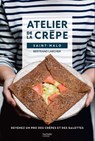Atelier de la crêpe Saint-Malo - Bertrand Larcher ; Atelier de la crêpe - 9782019455293