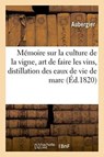 Memoire Sur La Culture de la Vigne, l'Art de Faire Les Vins, Et Sur La Distillation Des Eaux de Vie - Aubergier - 9782019542573