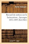 Recueil de Notices Sur Le Lactucarium Auvergne 1851-1895. - Hector Aubergier - 9782019542580