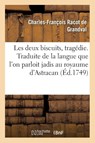 Les Deux Biscuits, Tragedie . Traduite de la Langue Que l'On Parloit Jadis Au Royaume d'Astracan - Charles-Francois Racot de Grandval - 9782019623531