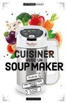 Cuisiner avec un soup maker - Noémie Strouk - 9782035973870