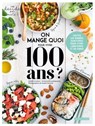 On mange quoi pour avoir cent ans ? - Delphine Lebrun ; Emmanuelle Jumeaucourt - 9782035987488