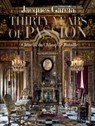 Jacques Garcia: Thirty Years of Passion - Jacques Garcia ; Alain Stella - 9782080159540