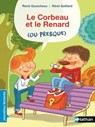 Le corbeau et le renard (ou presque) - Premières Lectures CP Niveau 3 - Dès 6 ans - René Gouichoux - 9782092590607