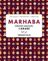 Marhaba Grand manuel d'arabe - Amel Guellati ; Isabelle Klibi ; Inès Orchani - 9782200635022