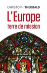 L'Europe, terre de mission - Christoph Theobald - 9782204132343