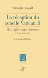La réception du Concile Vatican II - Volume 2A L'Eglise dans l'histoire et la société - L'Evangile et l'Eglise - Christoph Theobald - 9782204160834