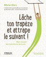 Lache ton trapeze et attrape le suivant ! - Olivier Clerc - 9782212559835